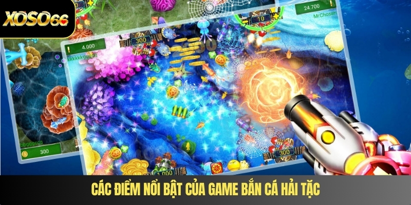 Các điểm nổi bật của game bắn cá hải tặc