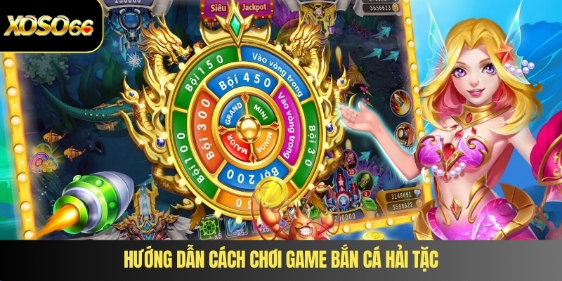 Hướng dẫn cách chơi game bắn cá hải tặc