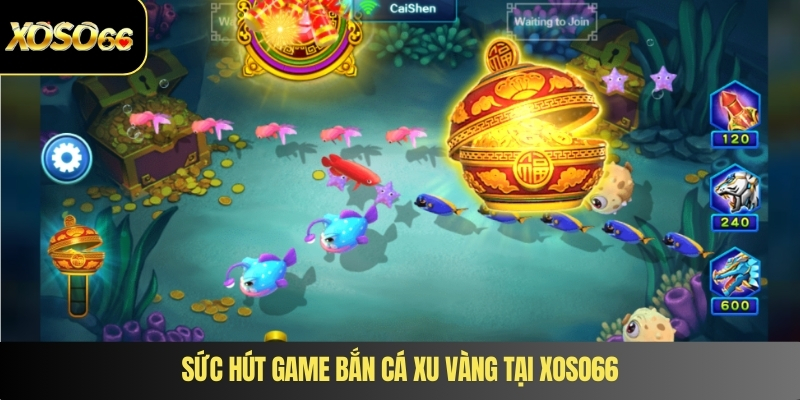 Sức hút game bắn cá xu vàng tại XOSO66