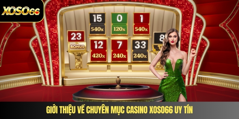Giới thiệu về chuyên mục casino XOSO66 uy tín