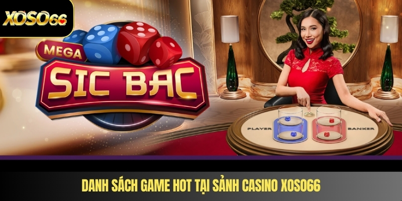 Danh sách game hot tại sảnh casino XOSO66