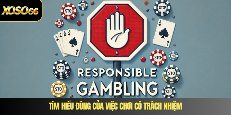 Tìm hiểu đúng của việc chơi có trách nhiệm
