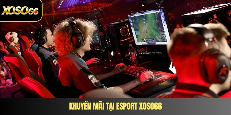 Khuyến mãi tại Esport XOSO66