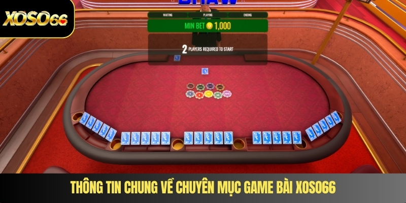 Thông tin chung về chuyên mục game bài XOSO66