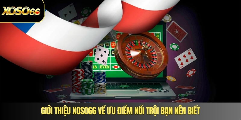 Giới thiệu XOSO66 về ưu điểm nổi trội bạn nên biết