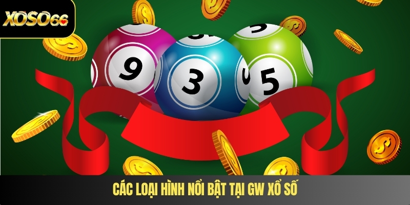 Các loại hình nổi bật tại GW xổ số