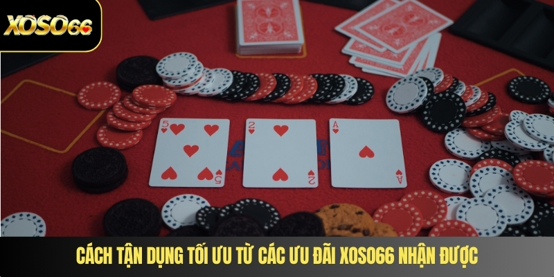 Cách tận dụng tối ưu từ các ưu đãi XOSO66 nhận được