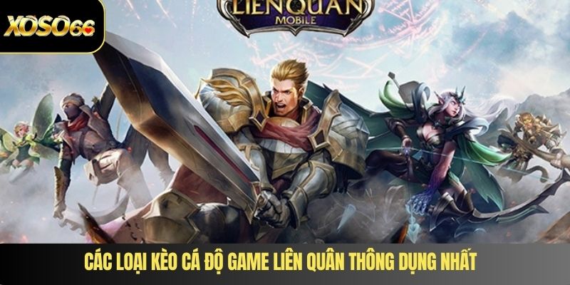 Các loại kèo cá độ game liên quân thông dụng nhất