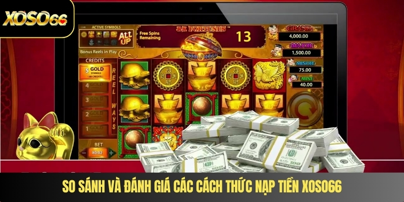 So sánh và đánh giá các cách thức nạp tiền XOSO66
