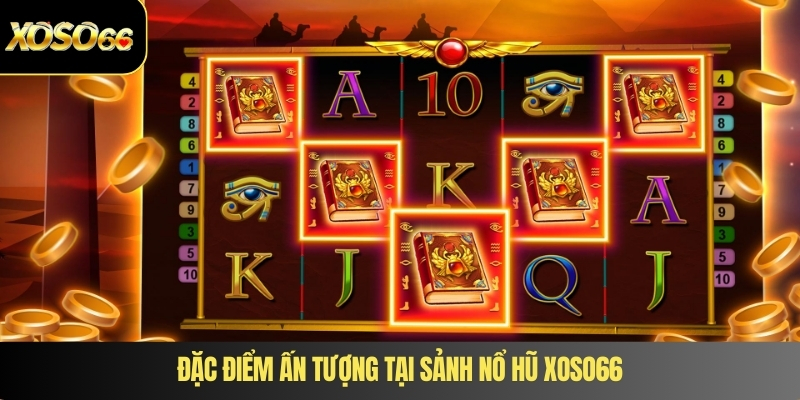 Đặc điểm ấn tượng tại sảnh nổ hũ XOSO66