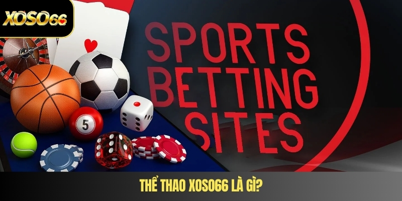 Thể thao XOSO66 là gì?