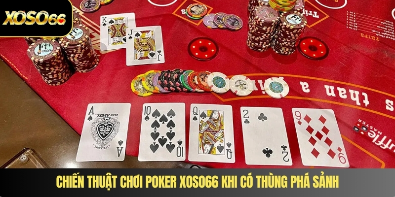 Chiến thuật chơi Poker XOSO66 khi có thùng phá sảnh