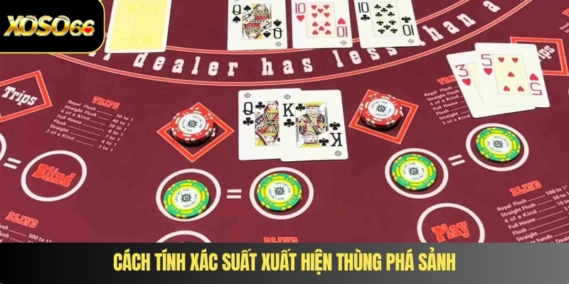 Cách tính xác suất xuất hiện thùng phá sảnh