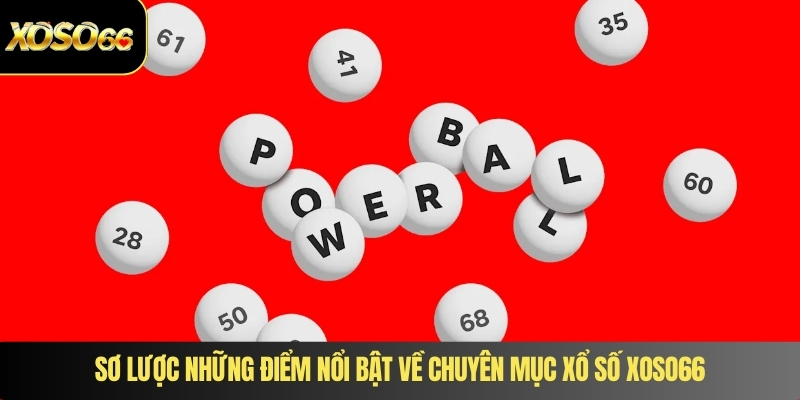 Sơ lược những điểm nổi bật về chuyên mục xổ số XOSO66
