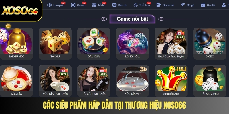 Các siêu phẩm hấp dẫn tại thương hiệu XOSO66