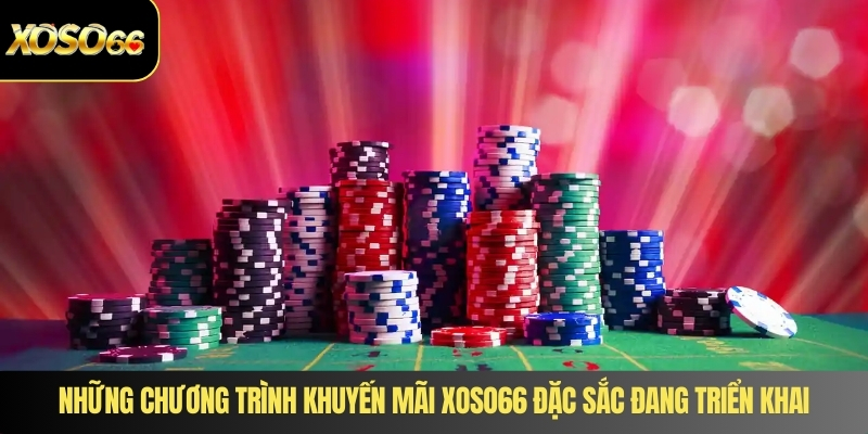 Những chương trình khuyến mãi XOSO66 đặc sắc đang triển khai